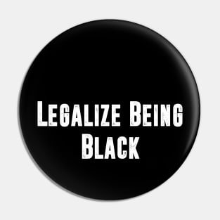 Legalize being Black Pin