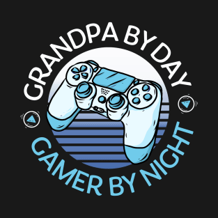 Grandpa By Day Gamer By Night Cool Gaming Quote T-Shirt