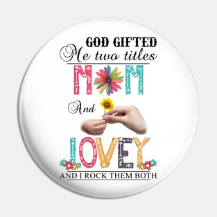 Vintage God Gifted Me Two Titles Mom And Lovey  Wildflower Hands Flower Happy Mothers Day Pin