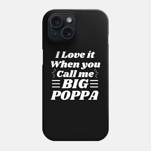 I love it when you call me Big Poppa Phone Case by Davidsmith