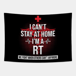 I Can't Stay At Home I'm A RT We Fight - Nurse Gift Tapestry