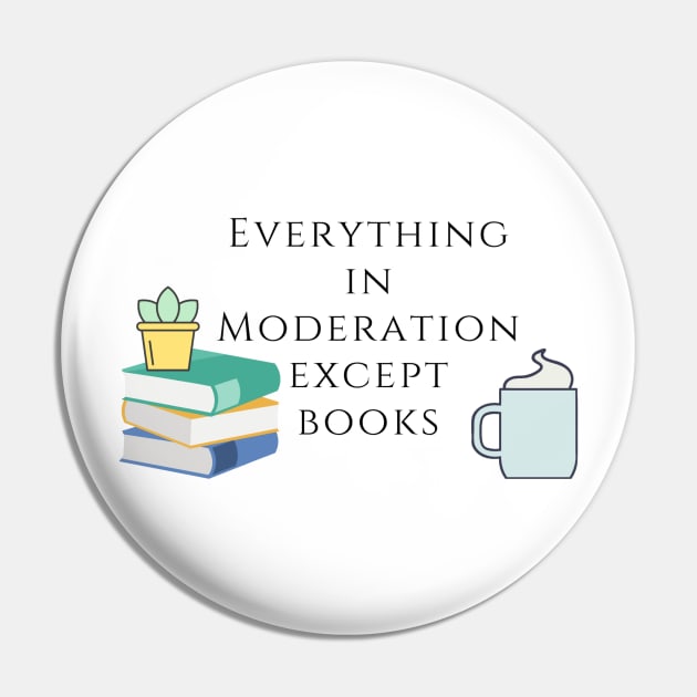 Everything in Moderation except Book Pin by ButterfliesT