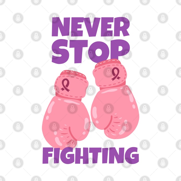 Never Stop Fighting Breast Cancer by ricricswert