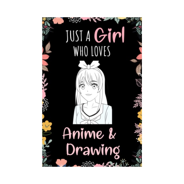 Just A Girl Who Loves Anime & Drawing by Aquora Art