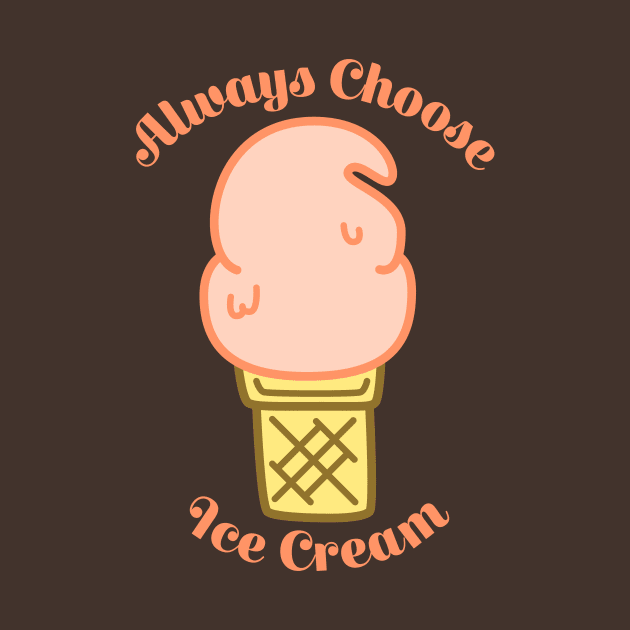 Always Choose Ice Cream by sadsquatch