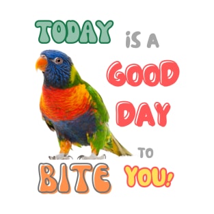 Rainbow lorikeet, Loriini bird, Small Parrot, Parakeet, Today is a good day to bite you T-Shirt