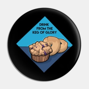 Drink from the Keg of Glory Pin