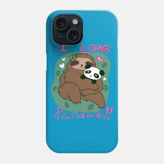 I love Pandas - Panda and Sloth Phone Case by saradaboru
