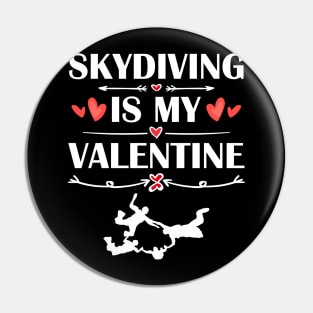 Skydiving Is My Valentine T-Shirt Funny Humor Fans Pin
