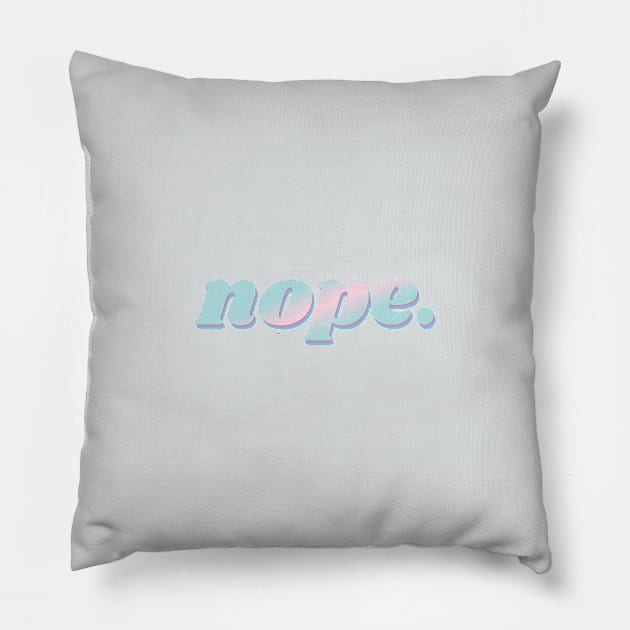 nope. Pillow by egogrenade