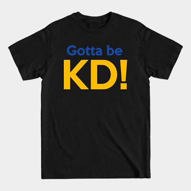 Disover Gotta Be KD! - Kraft Dinner - T-Shirt