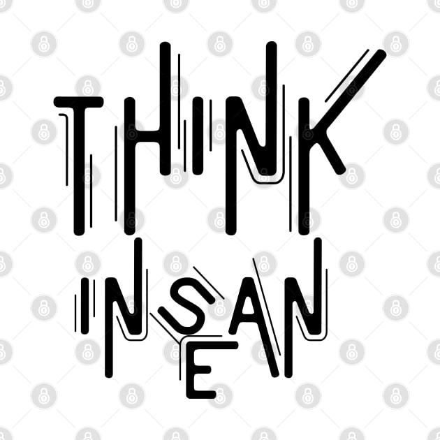 think insane by vikeysa