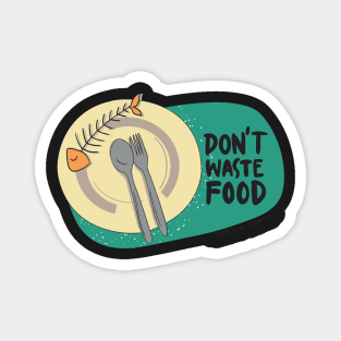 Don't waste food Magnet