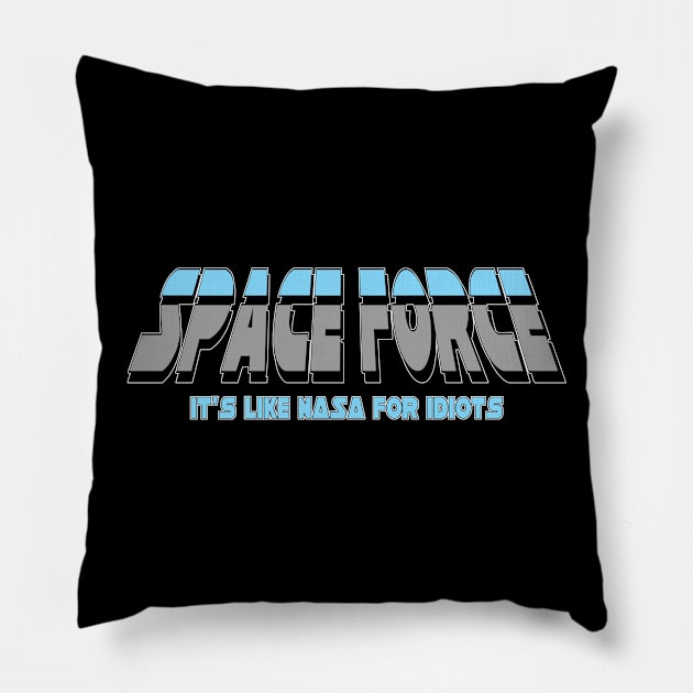 Space Force Logo (It's Like NASA for idiots) Pillow by MontisEcho