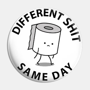 Different S**t Same Day Pin