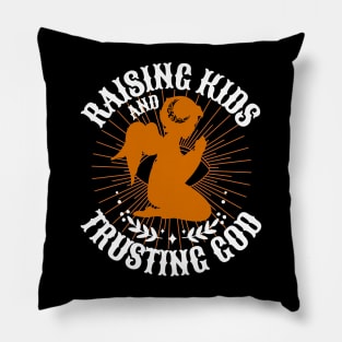 Raising Kids And Trusting God Pillow