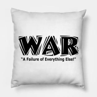 war a failure of everything else Pillow