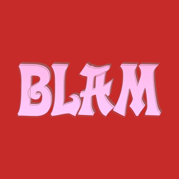 BLAM by afternoontees