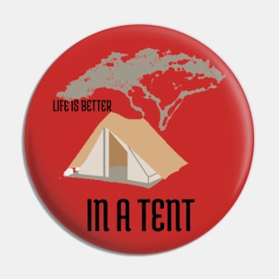 Life is Better in a Tent Camping Pin