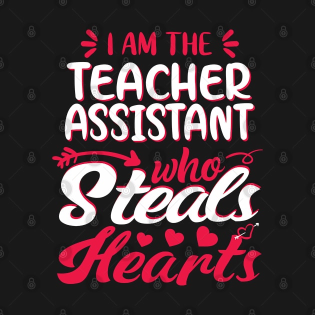 teacher assistant Steal hearts - Valentines Day funny Gift by mahmuq