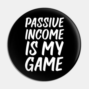 Passive Income is My Game | Money | Life Goals | Quotes | Black Pin