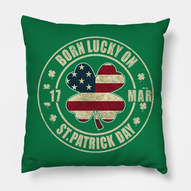 Born Lucky on St Patricks Day Shamrock 17 March Birthday Pillow by Otis Patrick