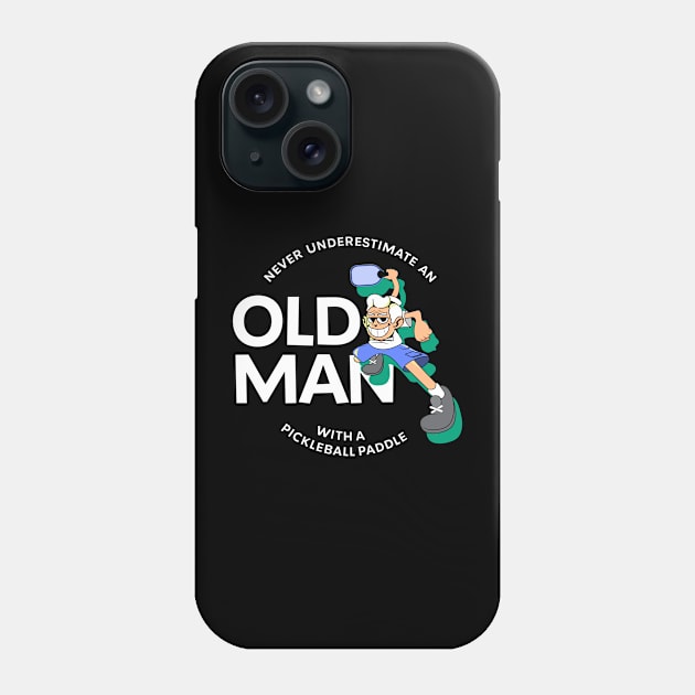 Never Underestimate an Old Man with a Pickleball Paddle Phone Case by Pickleball Jar