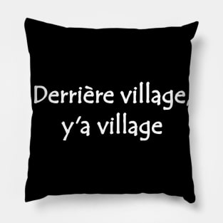 Derriere Village y'a Village African Street Slang Quote Black & White Pillow