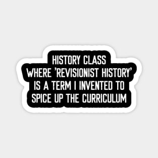 History class Where 'revisionist history' is a term Magnet