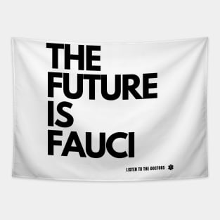 The Future Is Fauci - Listen to the Doctors Tapestry