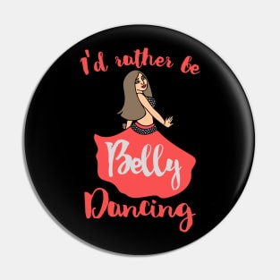 I'd rather be belly dancing Pin