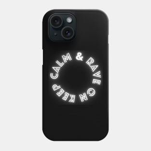 keep calm & rave on Phone Case