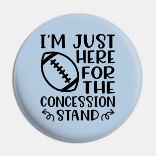 I'm Just Here For The Concession Stand Football Funny Pin