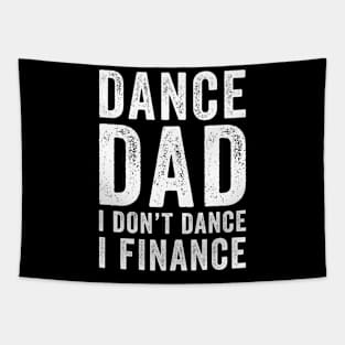 Dance dad I don't dance I finance Tapestry