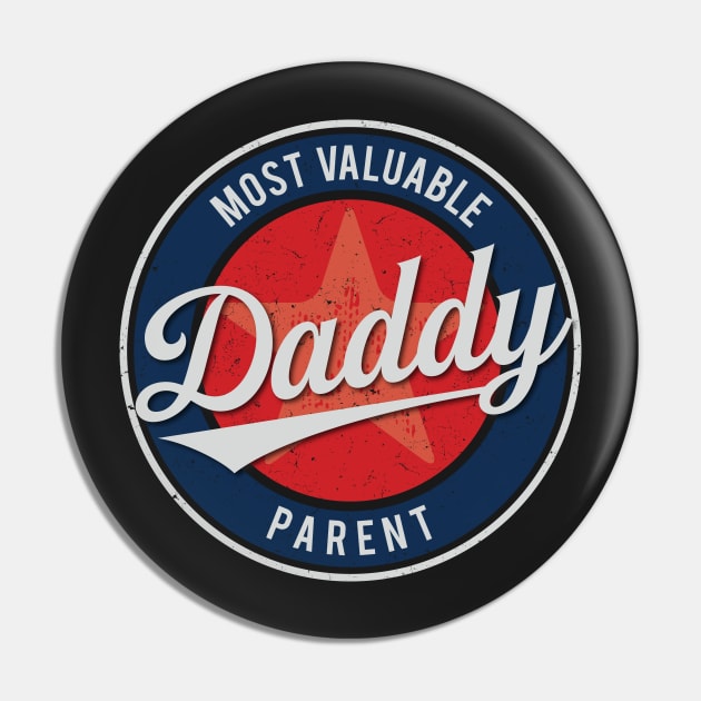 Daddy - Most Valuable Parent Pin by directdesign