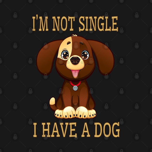 I’m Not Single, I Have A Dog Cool Human Dog Design by SpaceManSpaceLand