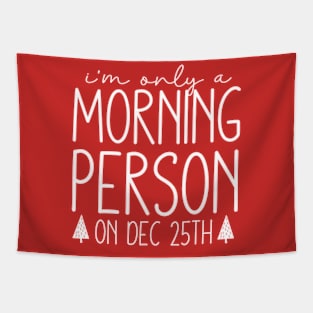 I'm Only a Morning Person On Dec 25th Tapestry