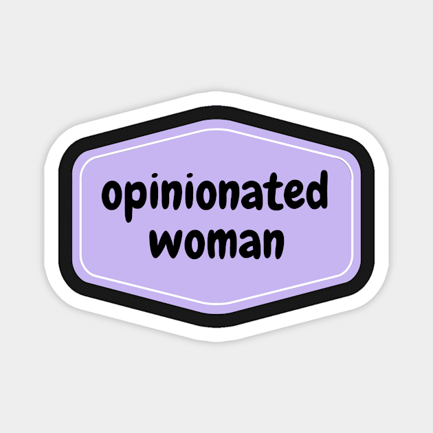 Opinionated Women Magnet by perthesun