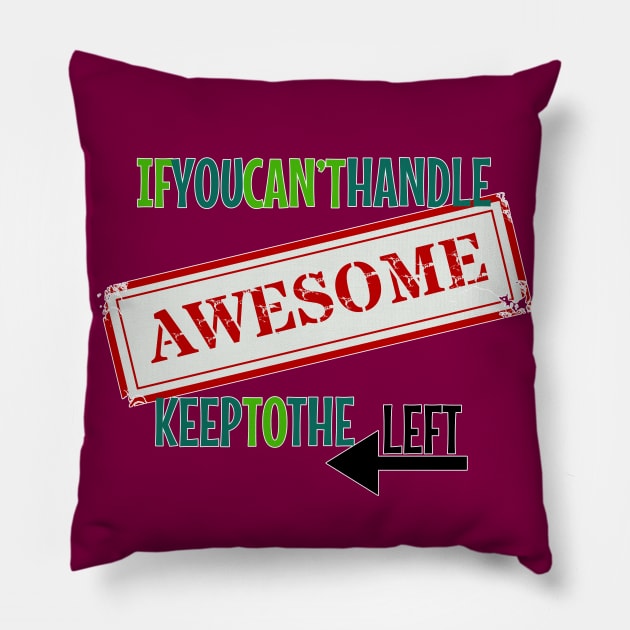 Let me pass - If you can't handle Awesome Pillow by Fun Funky Designs