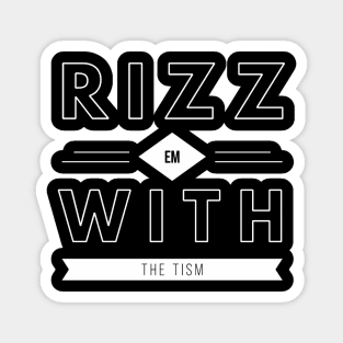 Rizz Em With The Tism 1 Magnet