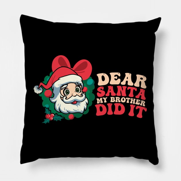 Dear Santa My Brother Did It Funny Christmas Pajama Pillow by MZeeDesigns