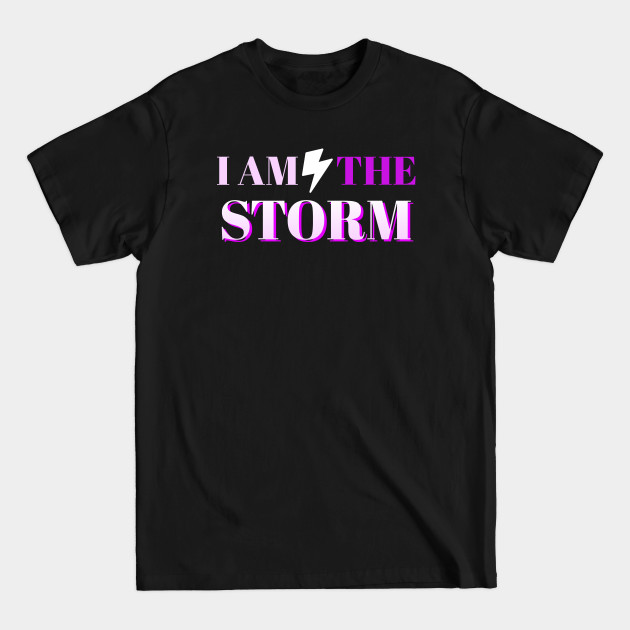 Discover I am the storm inspiration lightning for strong women - I Am The Storm - T-Shirt