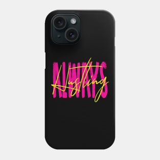 Always Hustling Phone Case