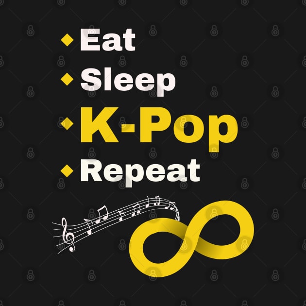 Eat Sleep K-Pop Repeat to Infinity! from WhatTheKpop by WhatTheKpop