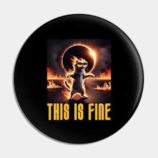 This is Fine - Funny Meme Cat - Solar Event, Solar Eclipse April 8 2024, Totality Pin