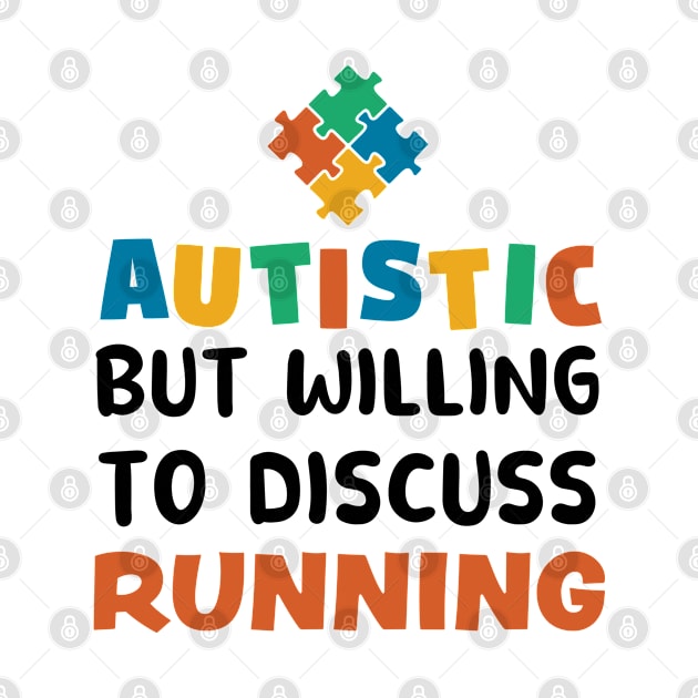 Autistic but willing to discuss Running Autism Gift by qwertydesigns