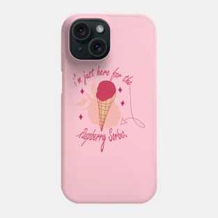 Raspberry sorbet I'm Just Here For The Raspberry Sorbet Phone Case