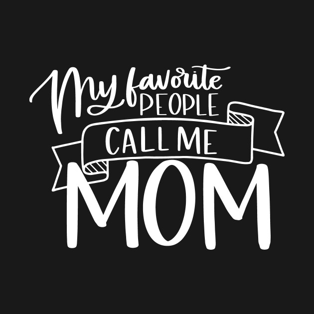 Download My Favorite People Call Me Mom - My Favorite People Call ...