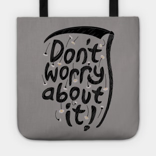 Don't Worry About It Tote