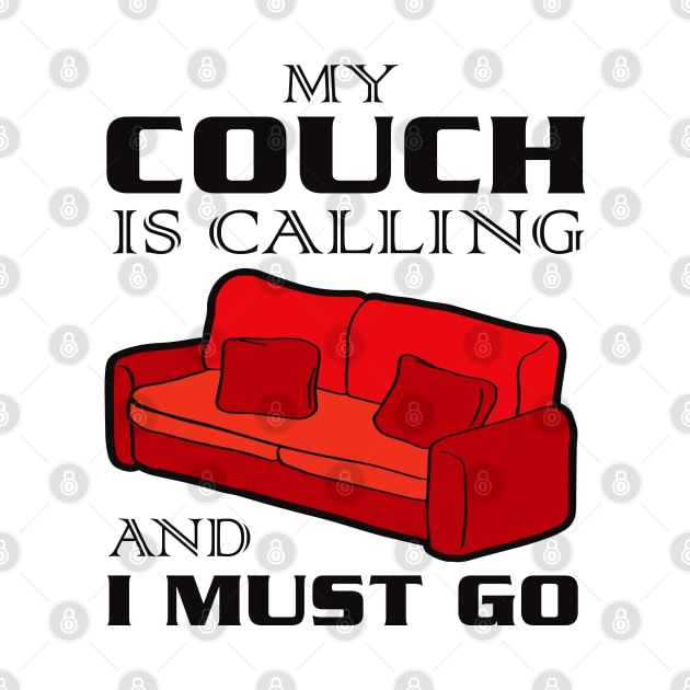 My Couch Is Calling and I Must Go by Alema Art
